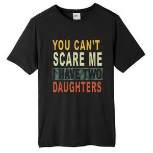 You Can't Scare Me I Have Two Daughters Tall Fusion ChromaSoft Performance T-Shirt