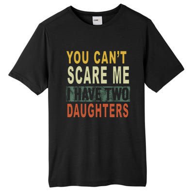 You Can't Scare Me I Have Two Daughters Tall Fusion ChromaSoft Performance T-Shirt