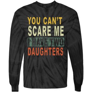 You Can't Scare Me I Have Two Daughters Tie-Dye Long Sleeve Shirt