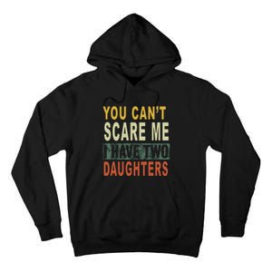 You Can't Scare Me I Have Two Daughters Tall Hoodie