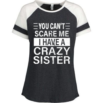 You CanT Scare Me I Have A Crazy Sister Funny Brothers Gift Enza Ladies Jersey Colorblock Tee