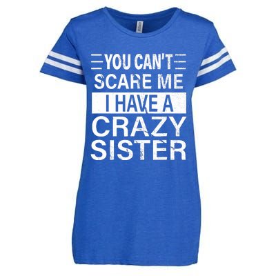 You CanT Scare Me I Have A Crazy Sister Funny Brothers Gift Enza Ladies Jersey Football T-Shirt