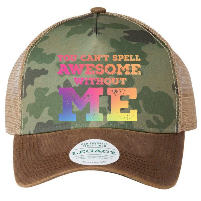 You CanT Spell Awesome Without Me Legacy Tie Dye Trucker Hat