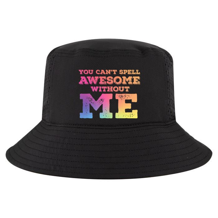 You CanT Spell Awesome Without Me Cool Comfort Performance Bucket Hat