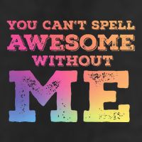You CanT Spell Awesome Without Me Cool Comfort Performance Bucket Hat