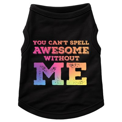 You CanT Spell Awesome Without Me Doggie Tank