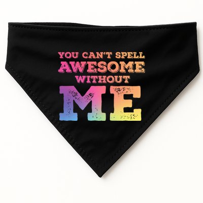 You CanT Spell Awesome Without Me USA-Made Doggie Bandana