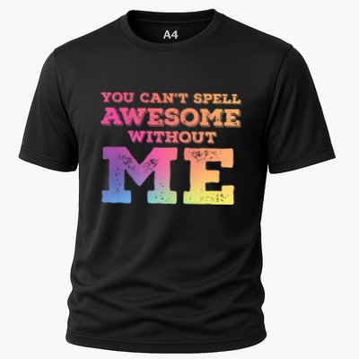 You CanT Spell Awesome Without Me Performance Shirt