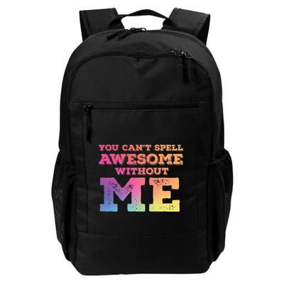 You CanT Spell Awesome Without Me Backpack