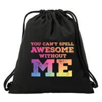 You CanT Spell Awesome Without Me Drawstring Bag