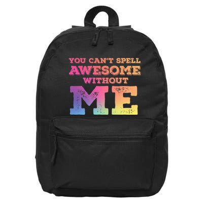 You CanT Spell Awesome Without Me 16 in Basic Backpack