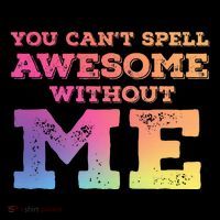 You CanT Spell Awesome Without Me Premium T-Shirt