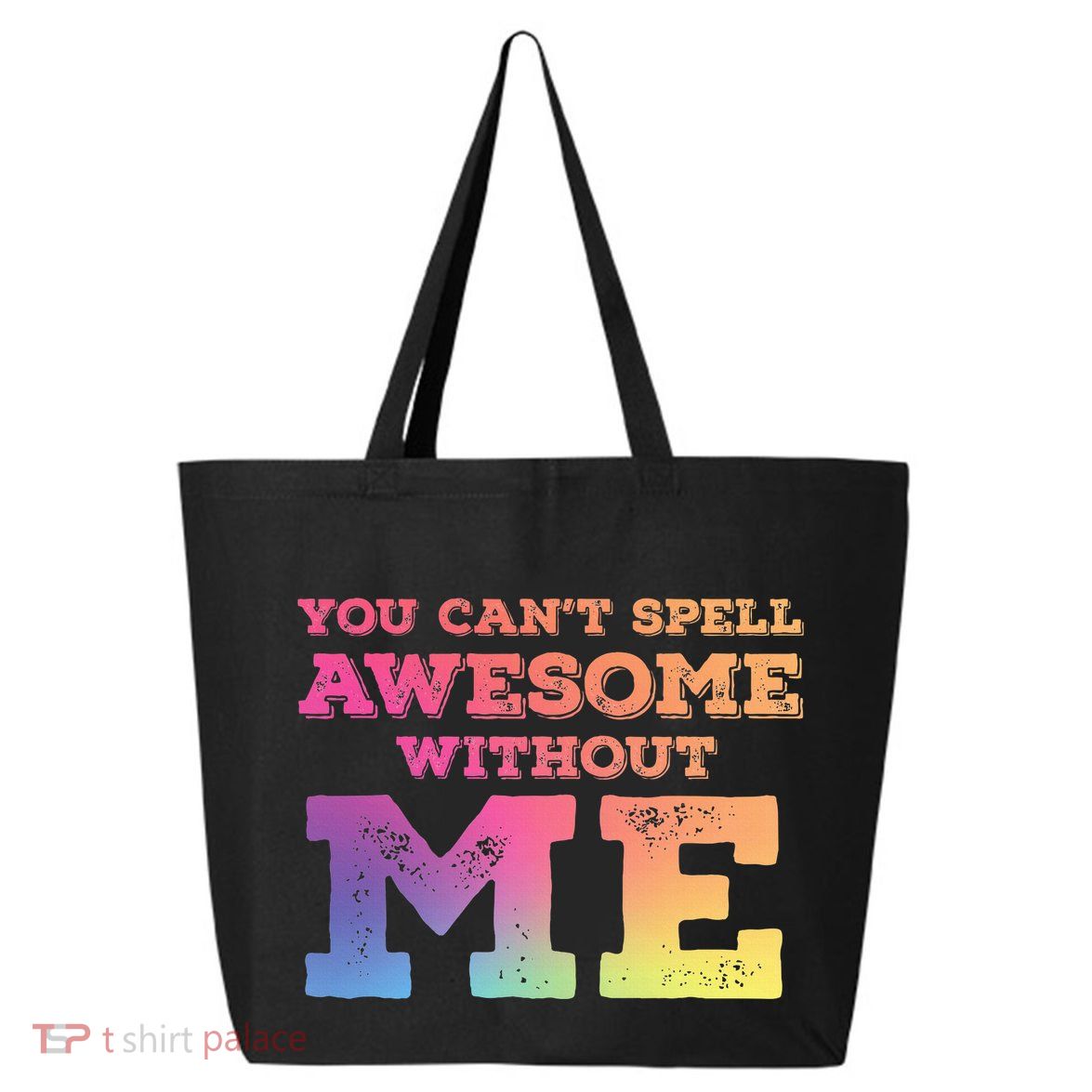 You CanT Spell Awesome Without Me 25L Jumbo Tote
