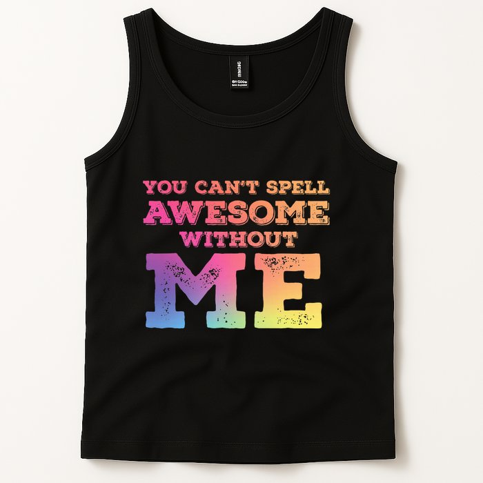 You CanT Spell Awesome Without Me Tank Top
