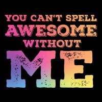 You CanT Spell Awesome Without Me Tank Top
