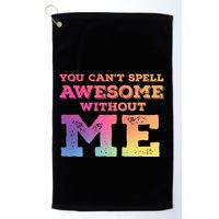 You CanT Spell Awesome Without Me Golf Towel