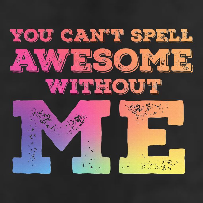 You CanT Spell Awesome Without Me Golf Towel