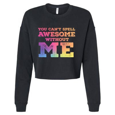 You CanT Spell Awesome Without Me Cropped Pullover Crew