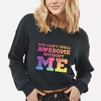 You CanT Spell Awesome Without Me Cropped Pullover Crew