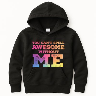 You CanT Spell Awesome Without Me Kids Hoodie