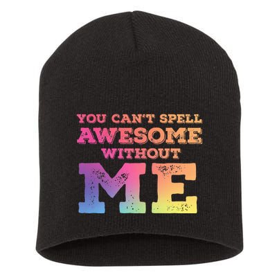 You CanT Spell Awesome Without Me Short Acrylic Beanie