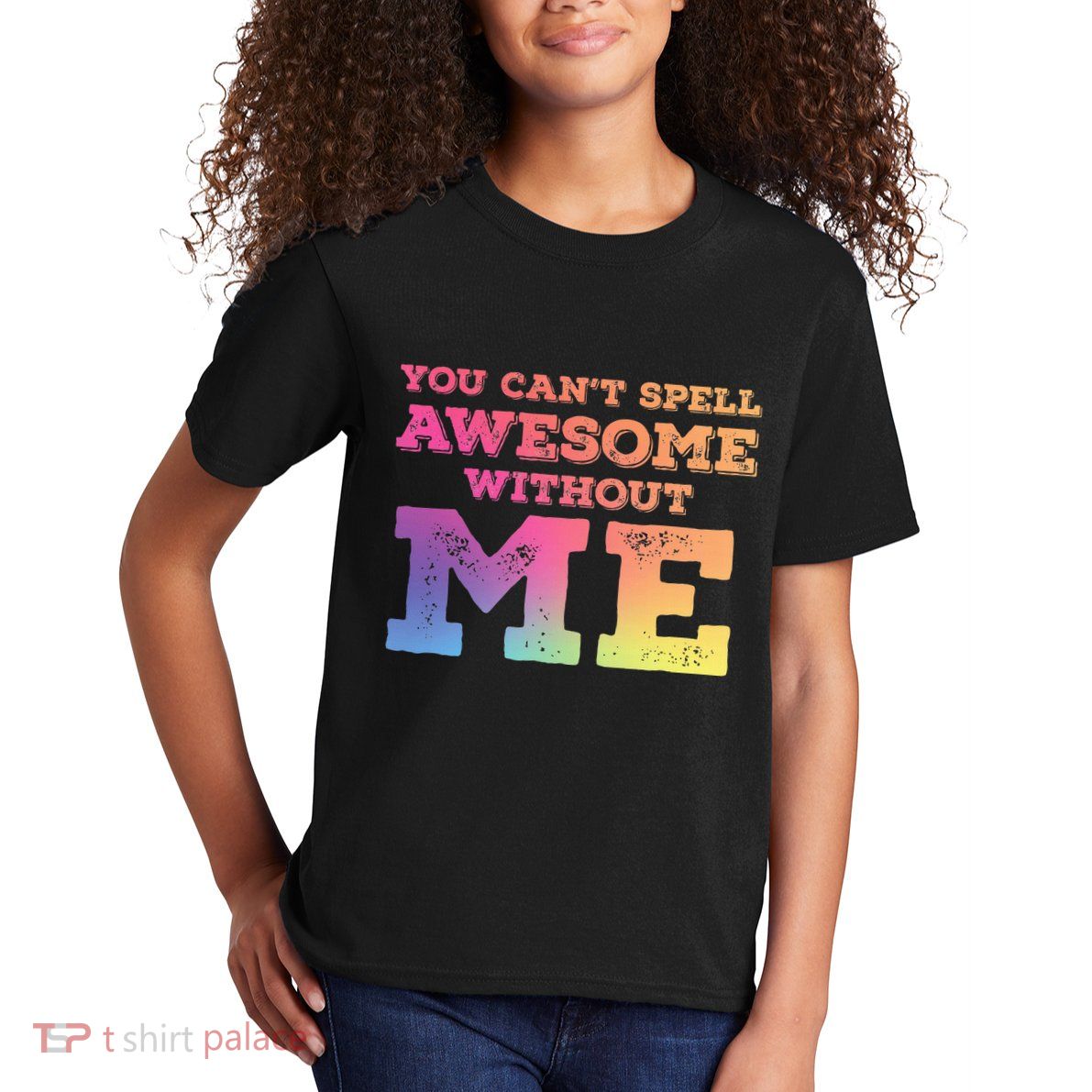 You CanT Spell Awesome Without Me Kids T-Shirt