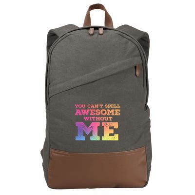 You CanT Spell Awesome Without Me Cotton Canvas Backpack
