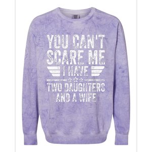 You CanT Scare Me I Have Two Daughters And A Wife Colorblast Crewneck Sweatshirt