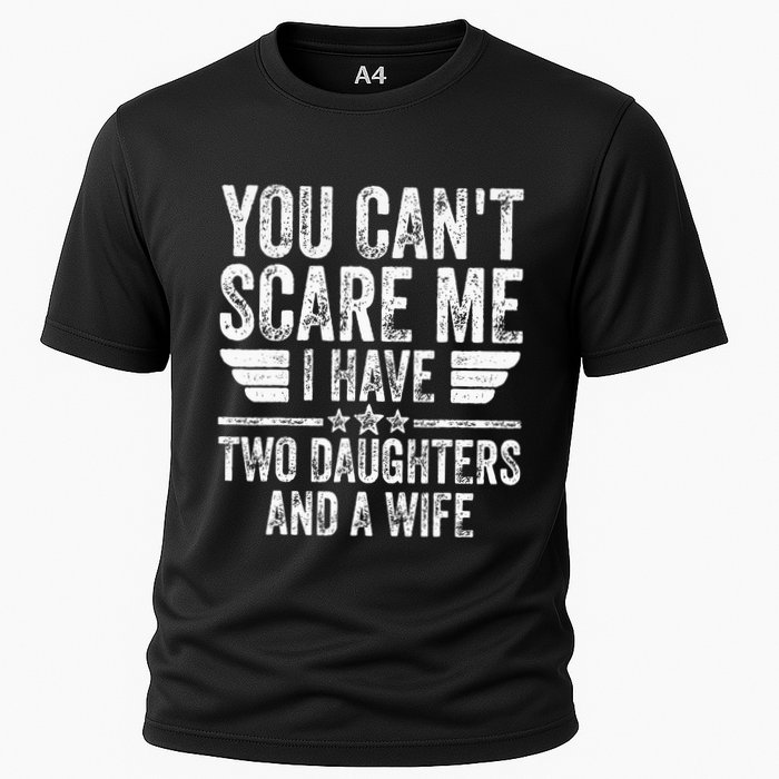 You CanT Scare Me I Have Two Daughters And A Wife Cooling Performance Crew T-Shirt