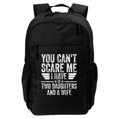 You CanT Scare Me I Have Two Daughters And A Wife Backpack