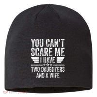 You CanT Scare Me I Have Two Daughters And A Wife Sustainable Beanie