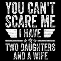 You CanT Scare Me I Have Two Daughters And A Wife 16 in Basic Backpack