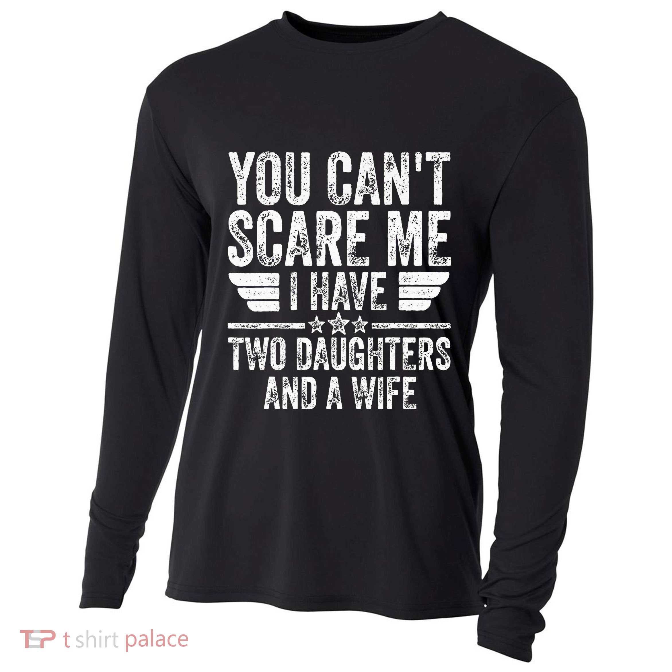 You CanT Scare Me I Have Two Daughters And A Wife Cooling Performance Long Sleeve Crew