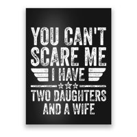 You CanT Scare Me I Have Two Daughters And A Wife Poster