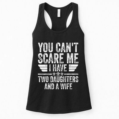 You CanT Scare Me I Have Two Daughters And A Wife Womens Tank Top