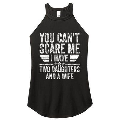 You CanT Scare Me I Have Two Daughters And A Wife Women's Perfect Tri Rocker Tank