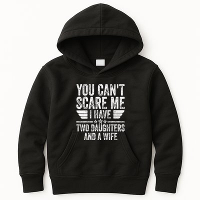 You CanT Scare Me I Have Two Daughters And A Wife Kids Hoodie