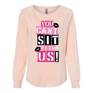 You Cant Sit With Us Girls Best Friends Womens California Wash Sweatshirt