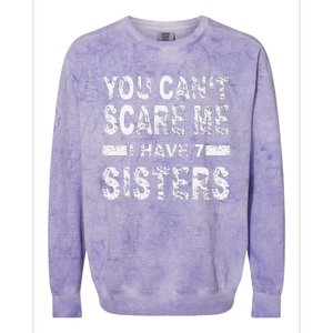 You CanT Scare Me I Have 7 Sisters Colorblast Crewneck Sweatshirt