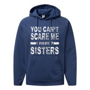 You CanT Scare Me I Have 7 Sisters Performance Fleece Hoodie