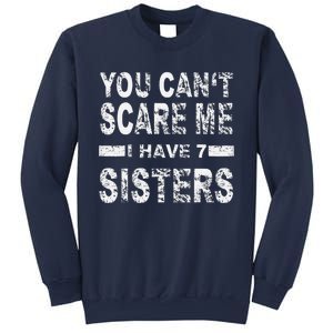 You CanT Scare Me I Have 7 Sisters Sweatshirt