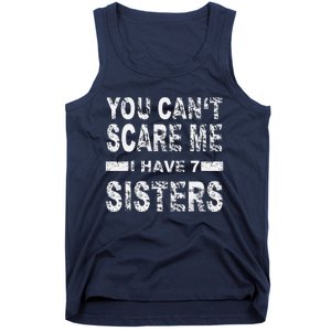 You CanT Scare Me I Have 7 Sisters Tank Top