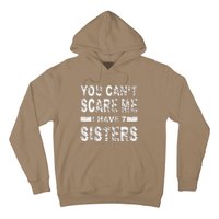 You CanT Scare Me I Have 7 Sisters Hoodie