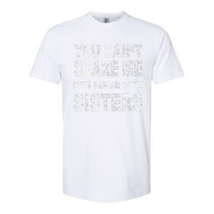 You CanT Scare Me I Have 7 Sisters Softstyle CVC T-Shirt