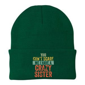 You Cant Scare Me I Have A Crazy Sister Funny Brothers Gift Knit Cap Winter Beanie