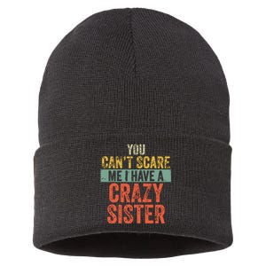 You Cant Scare Me I Have A Crazy Sister Funny Brothers Gift Sustainable Knit Beanie