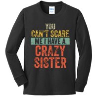 You Cant Scare Me I Have A Crazy Sister Funny Brothers Gift Kids Long Sleeve Shirt