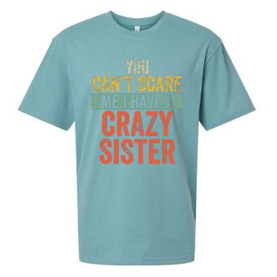 You Cant Scare Me I Have A Crazy Sister Funny Brothers Gift Sueded Cloud Jersey T-Shirt