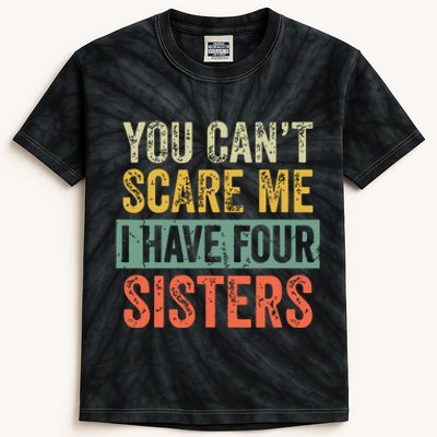 You Cant Scare Me I Have Four Sisters Funny Brother Gift Kids Tie-Dye T-Shirt