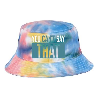 You Can’T Say That Funny Tie Dye Newport Bucket Hat